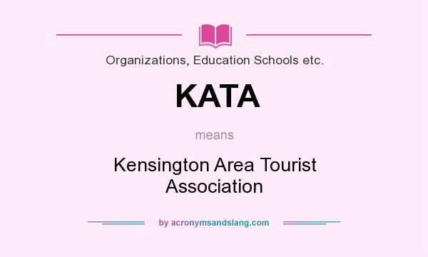 What does KATA mean? It stands for Kensington Area Tourist Association