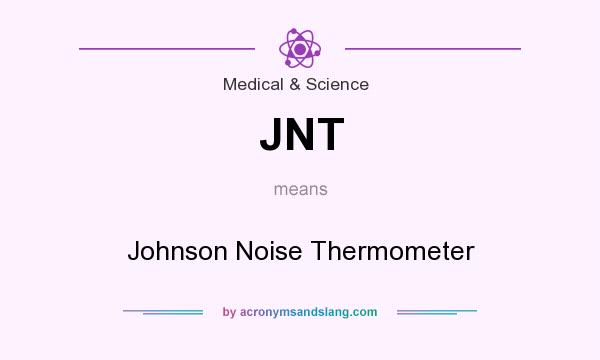 What does JNT mean? It stands for Johnson Noise Thermometer