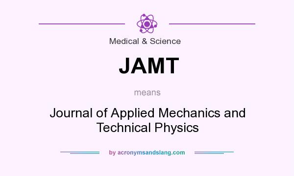 What does JAMT mean? It stands for Journal of Applied Mechanics and Technical Physics