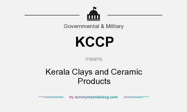 What does KCCP mean? It stands for Kerala Clays and Ceramic Products