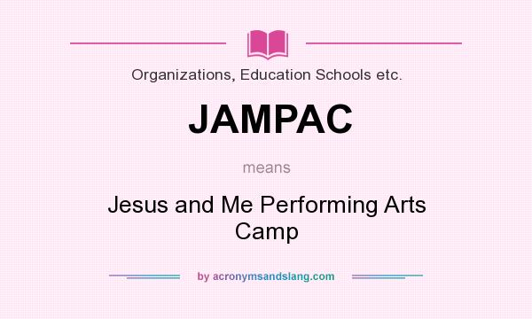What does JAMPAC mean? It stands for Jesus and Me Performing Arts Camp