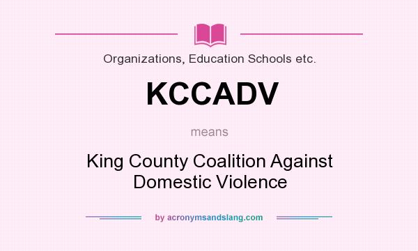 What does KCCADV mean? It stands for King County Coalition Against Domestic Violence