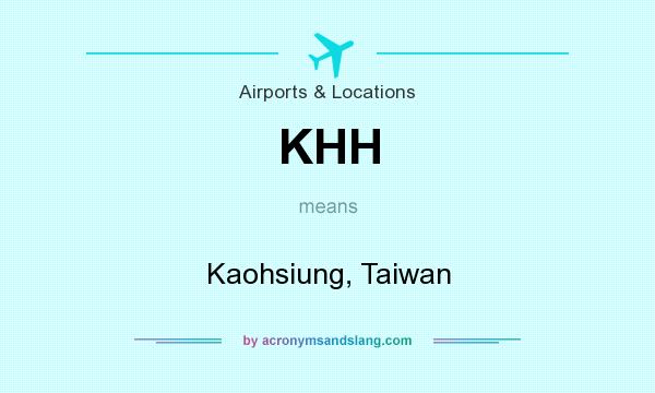 What does KHH mean? It stands for Kaohsiung, Taiwan