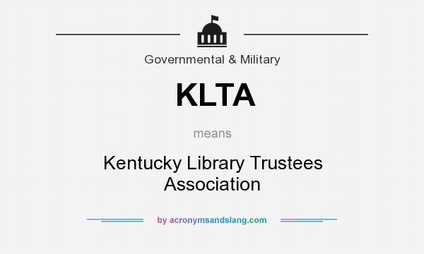 What does KLTA mean? It stands for Kentucky Library Trustees Association