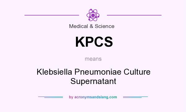 What does KPCS mean? It stands for Klebsiella Pneumoniae Culture Supernatant