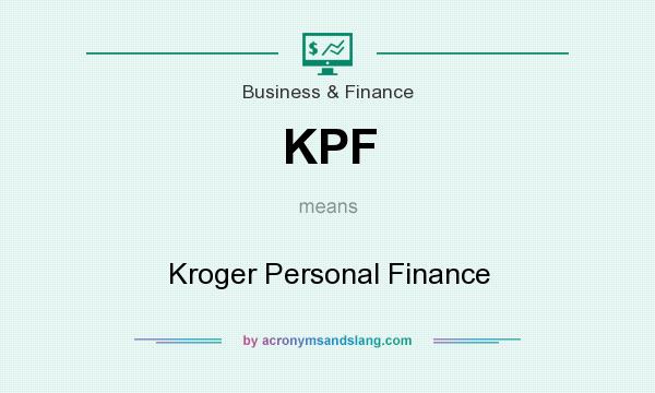 What does KPF mean? It stands for Kroger Personal Finance