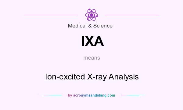 What does IXA mean? It stands for Ion-excited X-ray Analysis