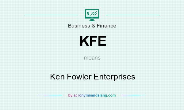 What does KFE mean? It stands for Ken Fowler Enterprises