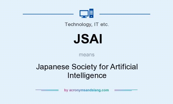 What does JSAI mean? It stands for Japanese Society for Artificial Intelligence