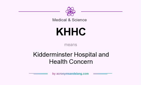What does KHHC mean? It stands for Kidderminster Hospital and Health Concern