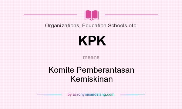 What does KPK mean? It stands for Komite Pemberantasan Kemiskinan
