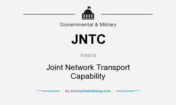What does JNTC mean? It stands for Joint Network Transport Capability