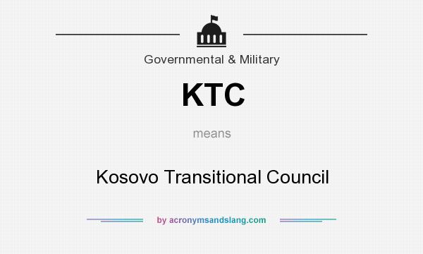What does KTC mean? It stands for Kosovo Transitional Council