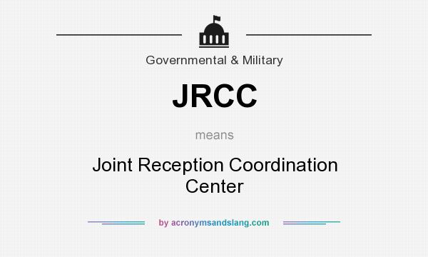 What does JRCC mean? It stands for Joint Reception Coordination Center
