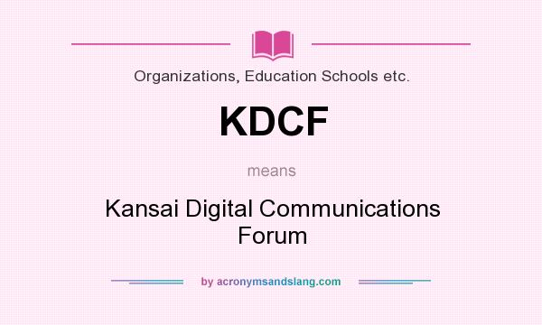 What does KDCF mean? It stands for Kansai Digital Communications Forum