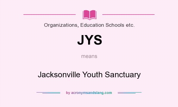 What does JYS mean? It stands for Jacksonville Youth Sanctuary