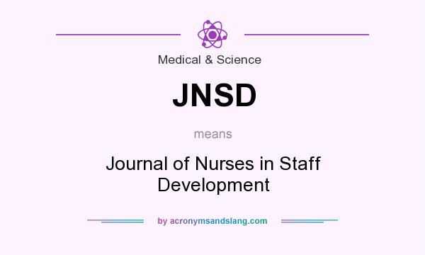 What does JNSD mean? It stands for Journal of Nurses in Staff Development