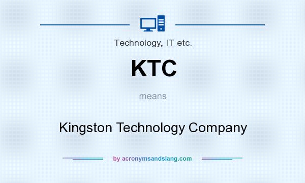 What does KTC mean? It stands for Kingston Technology Company