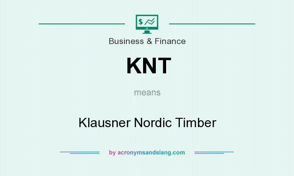 What does KNT mean? It stands for Klausner Nordic Timber