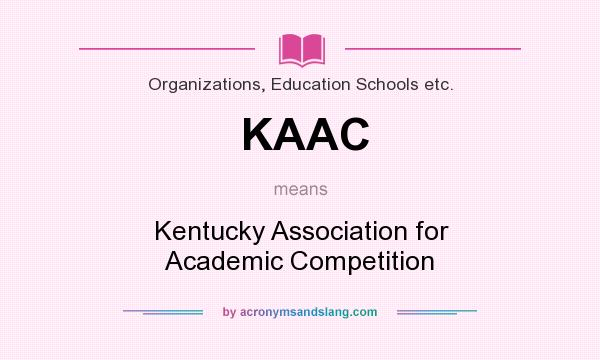 What does KAAC mean? It stands for Kentucky Association for Academic Competition