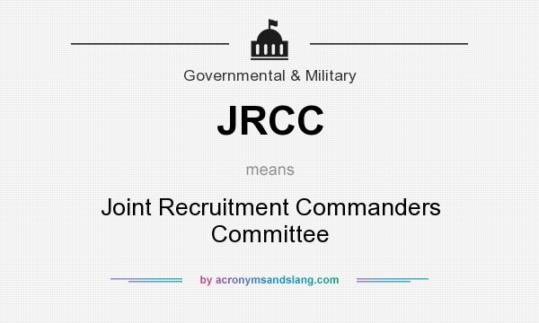 What does JRCC mean? It stands for Joint Recruitment Commanders Committee