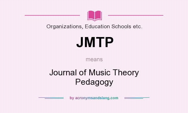 What does JMTP mean? It stands for Journal of Music Theory Pedagogy