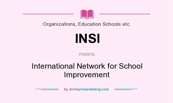 What does INSI mean? It stands for International Network for School Improvement