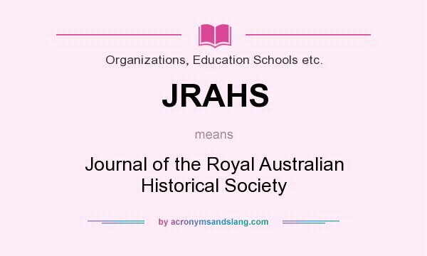 What does JRAHS mean? It stands for Journal of the Royal Australian Historical Society