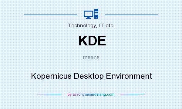 What does KDE mean? It stands for Kopernicus Desktop Environment