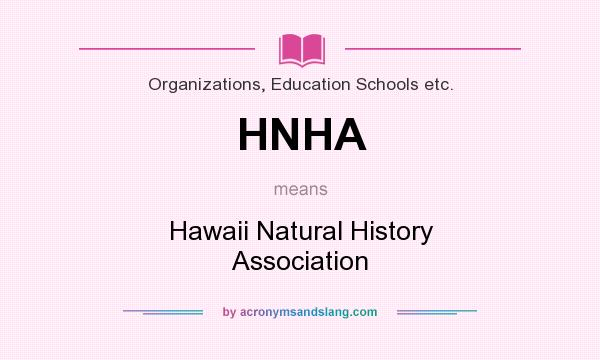 What does HNHA mean? It stands for Hawaii Natural History Association