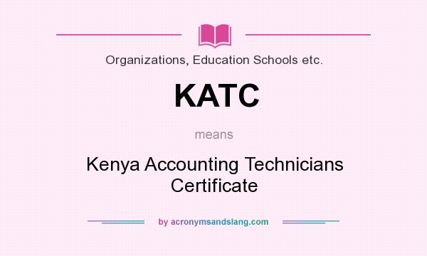 What does KATC mean? It stands for Kenya Accounting Technicians Certificate