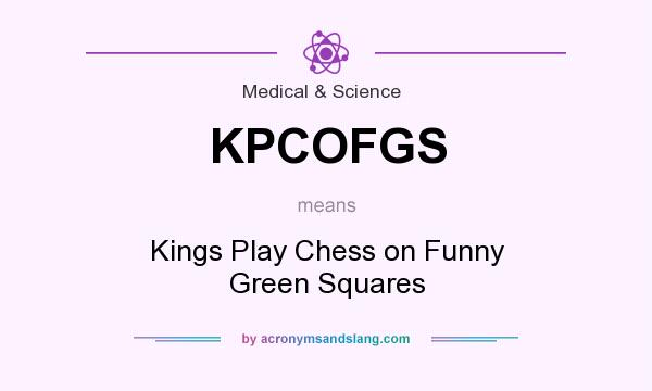 What does KPCOFGS mean? It stands for Kings Play Chess on Funny Green Squares