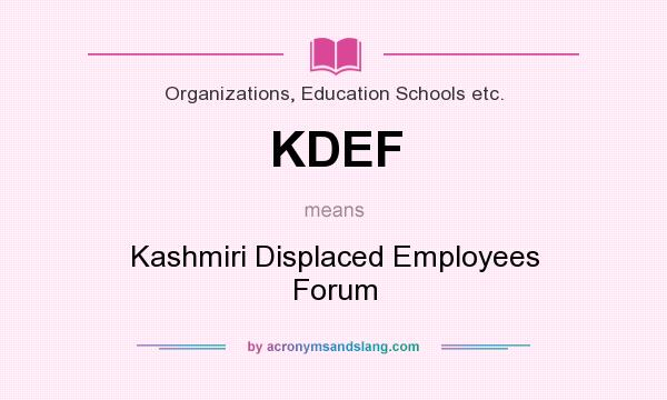 What does KDEF mean? It stands for Kashmiri Displaced Employees Forum