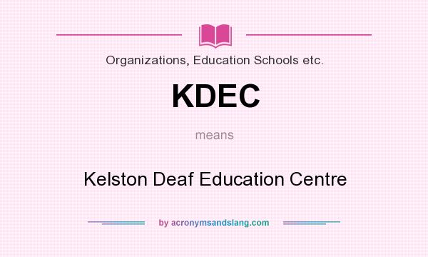 What does KDEC mean? It stands for Kelston Deaf Education Centre