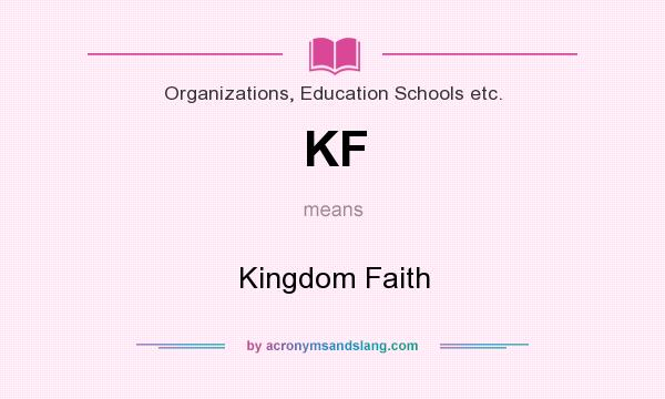 What does KF mean? It stands for Kingdom Faith