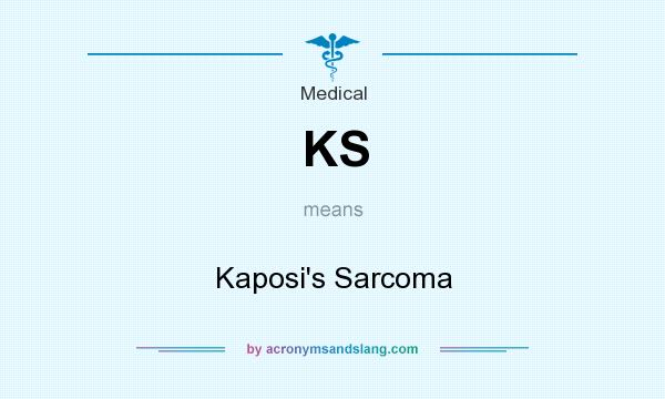 What does KS mean? It stands for Kaposi`s Sarcoma