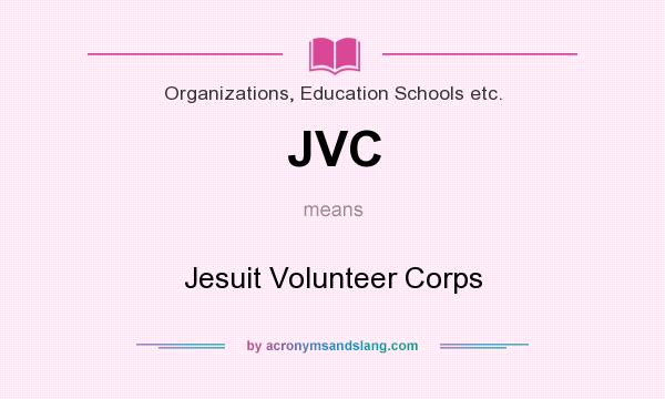 What does JVC mean? It stands for Jesuit Volunteer Corps
