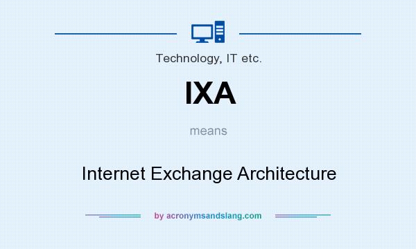 What does IXA mean? It stands for Internet Exchange Architecture