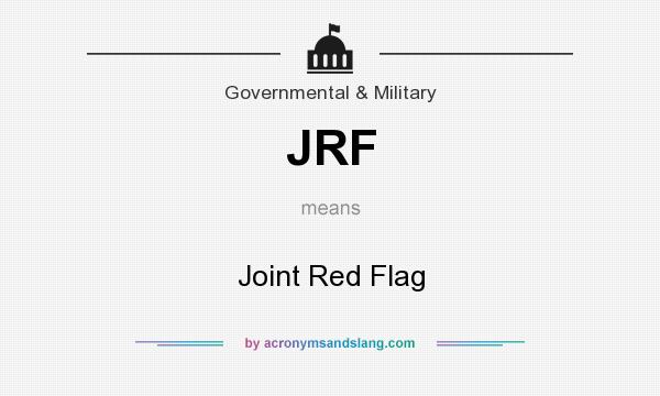 What does JRF mean? It stands for Joint Red Flag