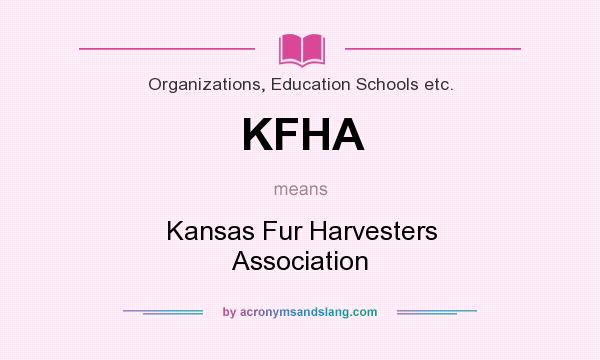What does KFHA mean? It stands for Kansas Fur Harvesters Association