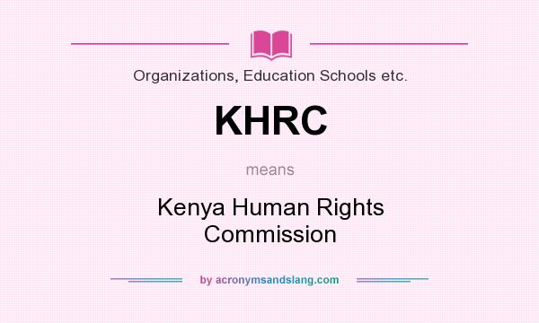 What does KHRC mean? It stands for Kenya Human Rights Commission