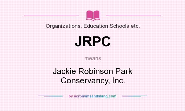 What does JRPC mean? It stands for Jackie Robinson Park Conservancy, Inc.