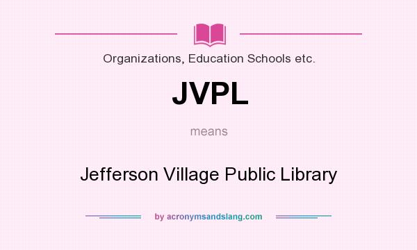 What does JVPL mean? It stands for Jefferson Village Public Library