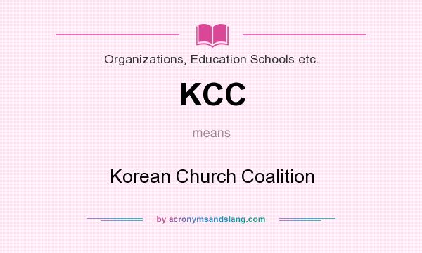 What does KCC mean? It stands for Korean Church Coalition