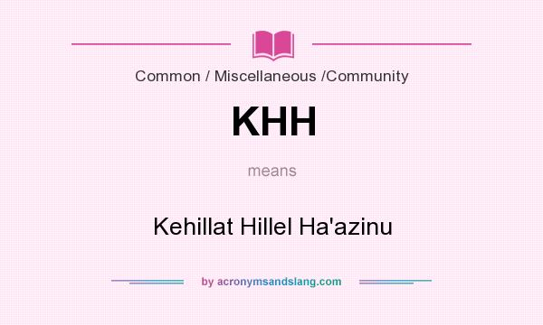 What does KHH mean? It stands for Kehillat Hillel Ha`azinu
