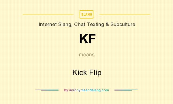 What does KF mean? It stands for Kick Flip