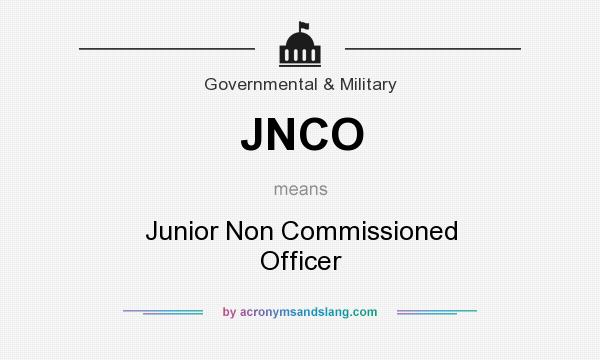 What does JNCO mean? It stands for Junior Non Commissioned Officer