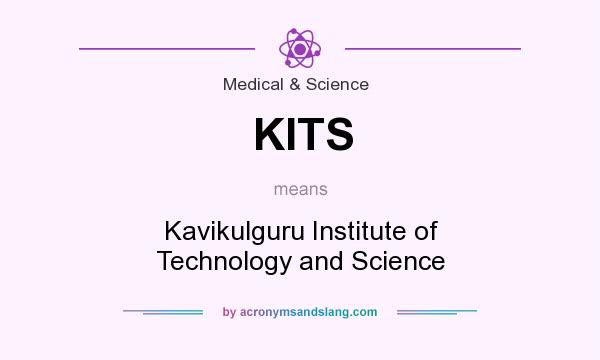 What does KITS mean? It stands for Kavikulguru Institute of Technology and Science