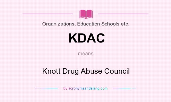 What does KDAC mean? It stands for Knott Drug Abuse Council