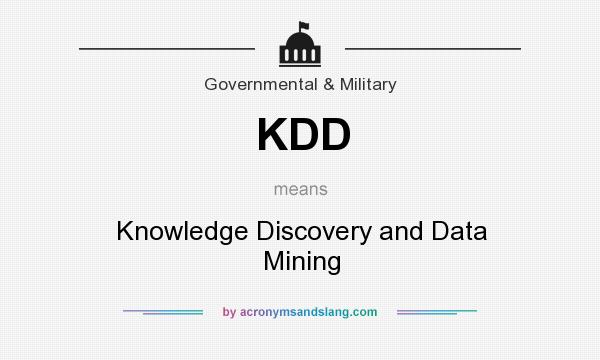What does KDD mean? It stands for Knowledge Discovery and Data Mining